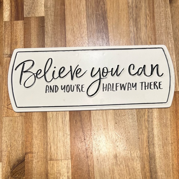 “Believe You Can and You’re Halfway There” sign - Picture 2 of 3